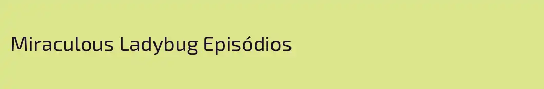 Miraculous Ladybug Episódios